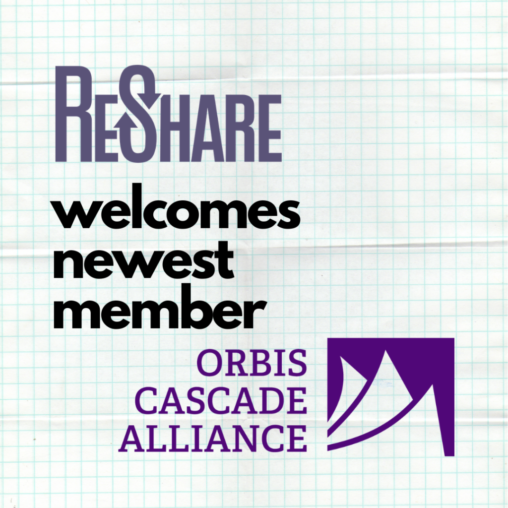 ReShare welcomes newest member Orbis Cascade Alliance
